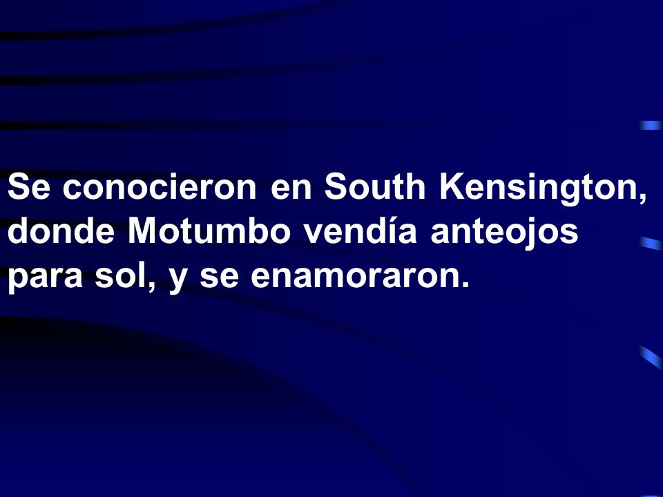 Se conocieron en South Kensington, donde Motumbo vendía anteojos para sol, y se enamoraron.