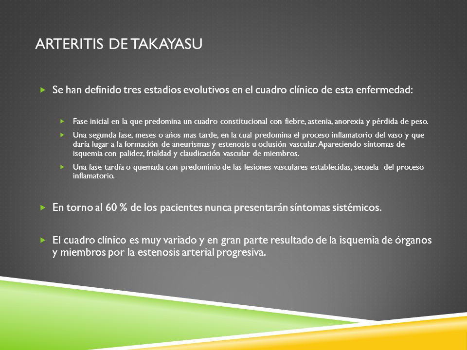 ARTERITIS DE TAKAYASU Se han definido tres estadios evolutivos en el cuadro clínico de esta enfermedad: