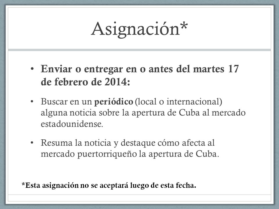 Asignación* Enviar o entregar en o antes del martes 17 de febrero de 2014: