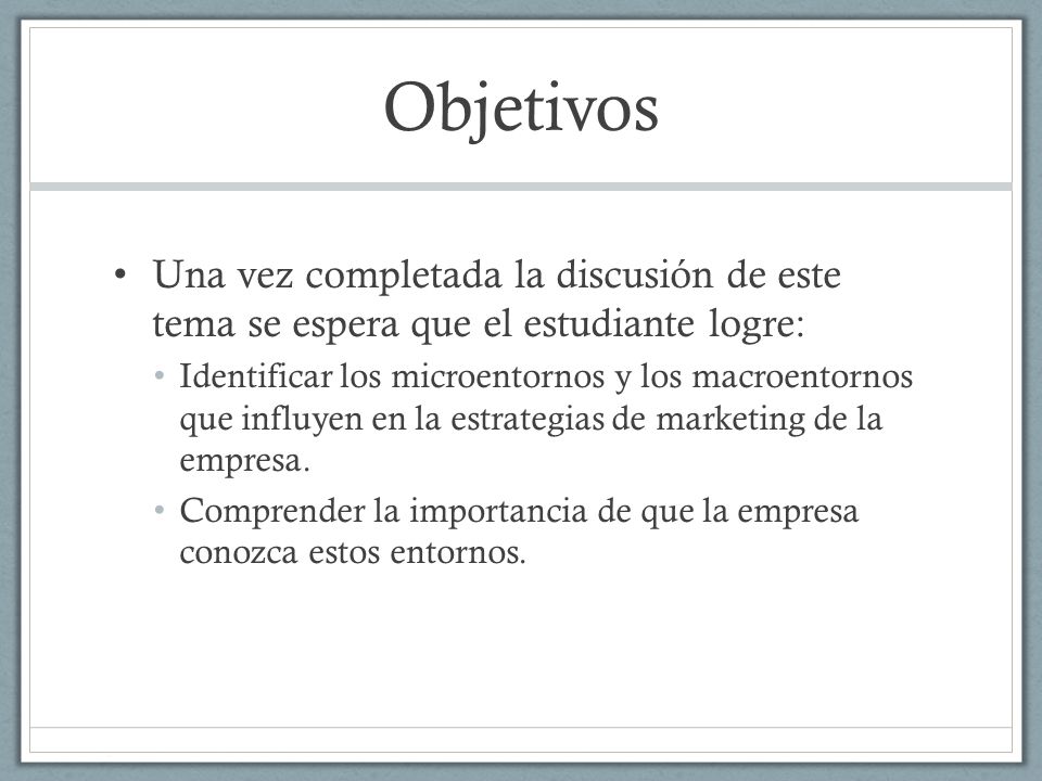 Objetivos Una vez completada la discusión de este tema se espera que el estudiante logre: