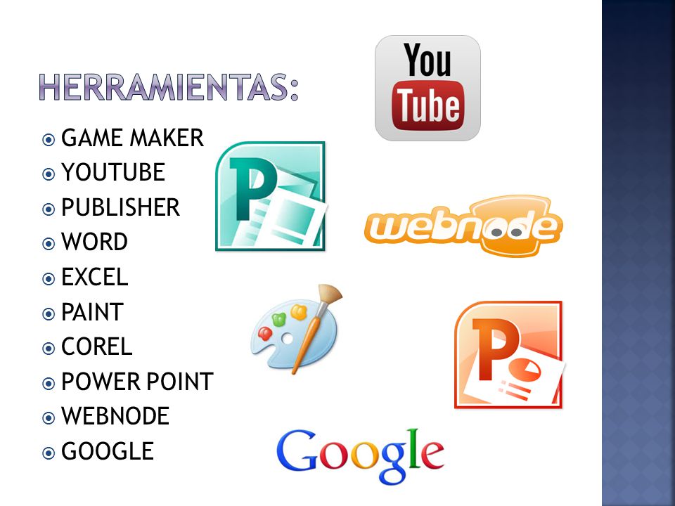 HERRAMIENTAS: GAME MAKER YOUTUBE PUBLISHER WORD EXCEL PAINT COREL