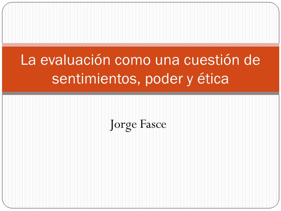 La evaluación como una cuestión de sentimientos, poder y ética