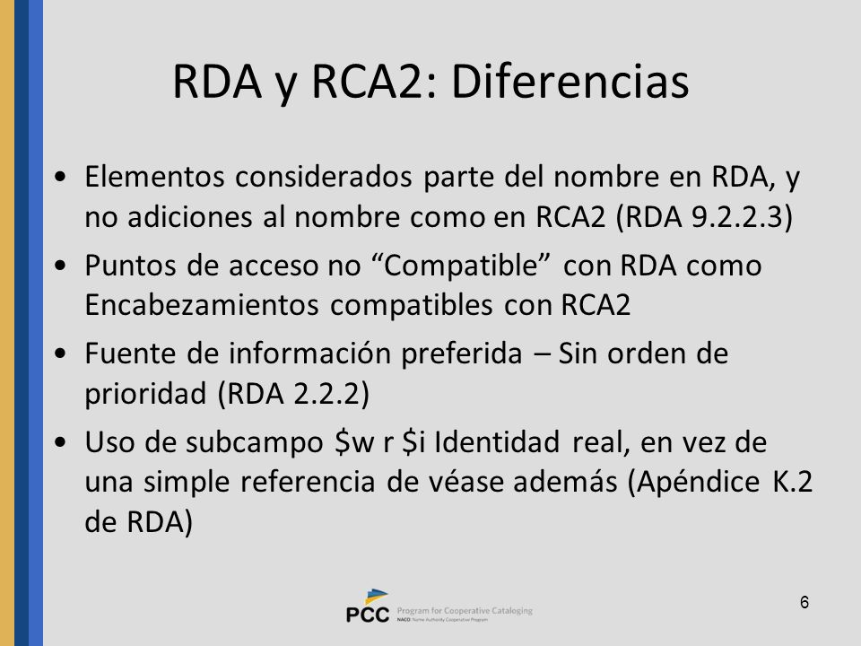 RDA y RCA2: Diferencias Elementos considerados parte del nombre en RDA, y no adiciones al nombre como en RCA2 (RDA )