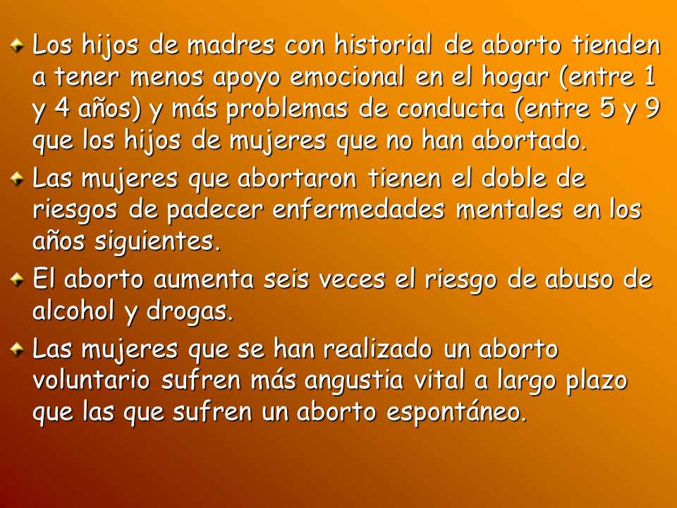 Los hijos de madres con historial de aborto tienden a tener menos apoyo emocional en el hogar (entre 1 y 4 años) y más problemas de conducta (entre 5 y 9 que los hijos de mujeres que no han abortado.