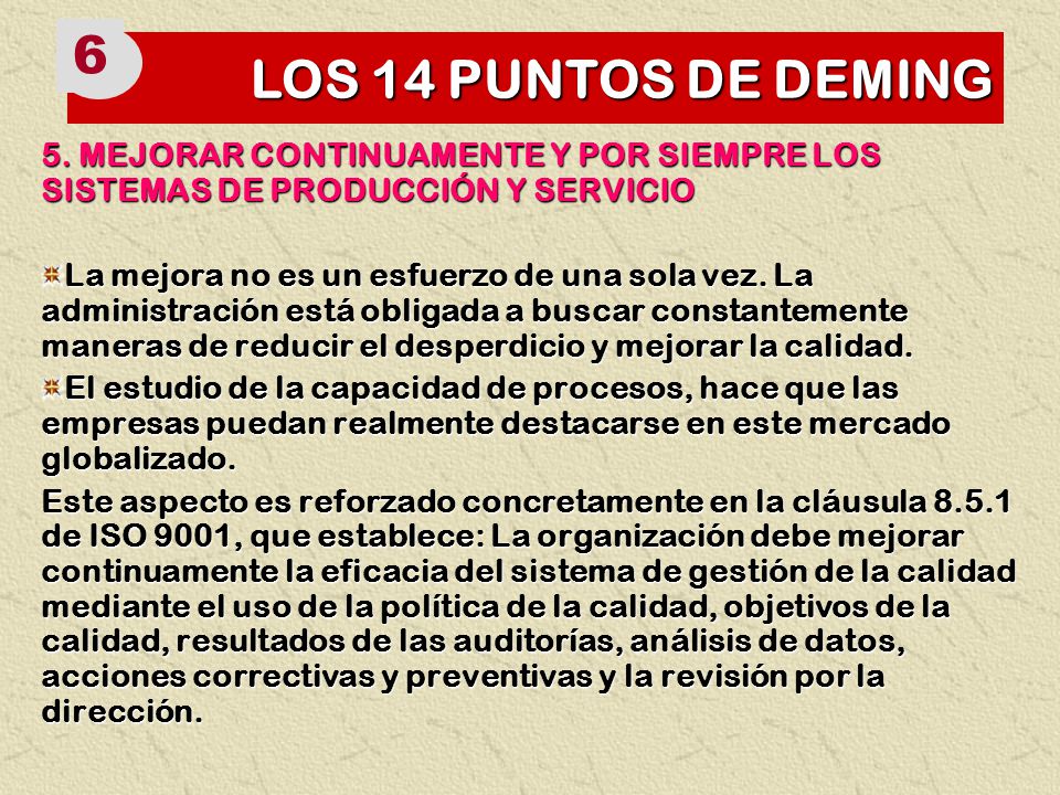 LOS 14 PUNTOS DE DEMING MEJORAR CONTINUAMENTE Y POR SIEMPRE LOS SISTEMAS DE PRODUCCIÓN Y SERVICIO.
