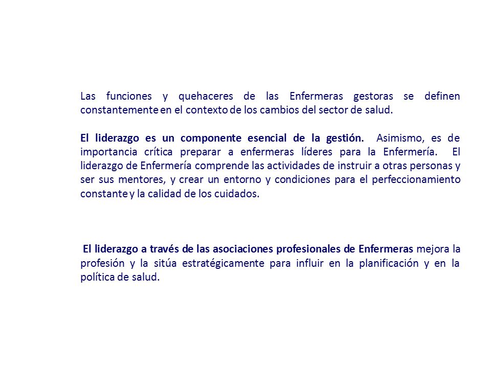 Las funciones y quehaceres de las Enfermeras gestoras se definen constantemente en el contexto de los cambios del sector de salud.