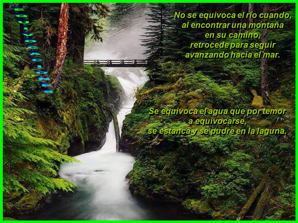 EQUIVOCACIONES No se equivoca el río cuando, al encontrar una montaña