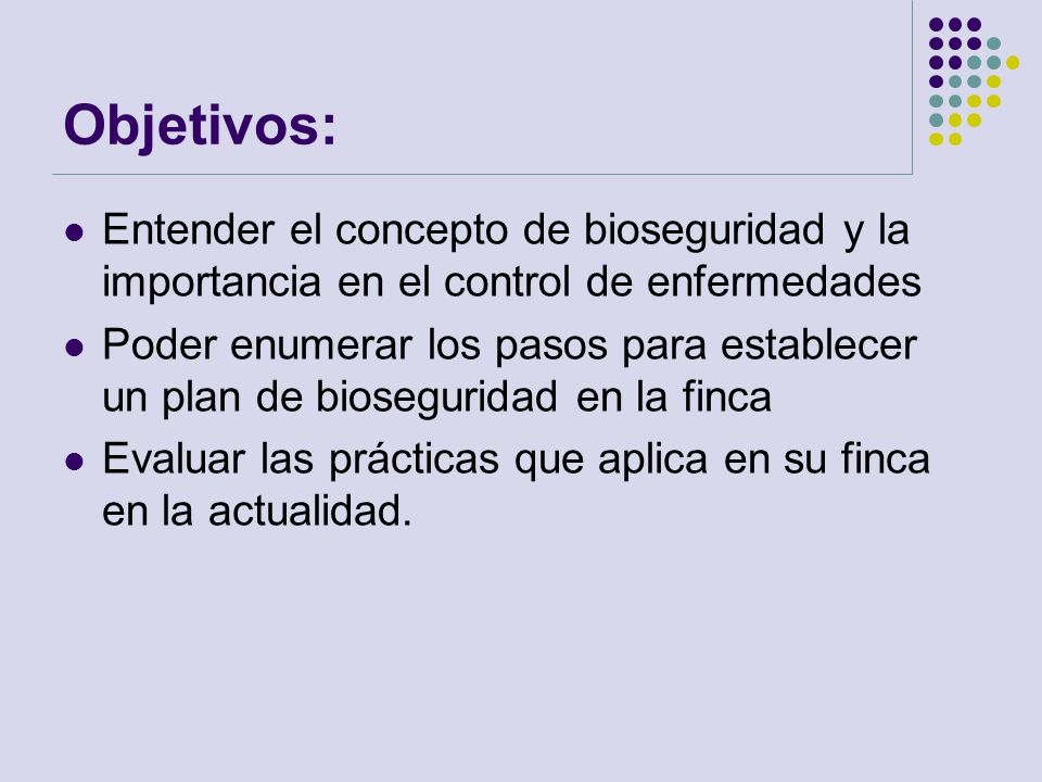 Objetivos: Entender el concepto de bioseguridad y la importancia en el control de enfermedades.