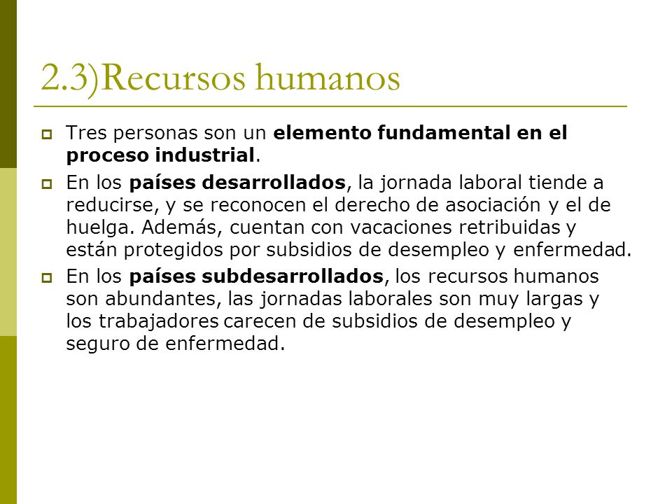 2.3)Recursos humanos Tres personas son un elemento fundamental en el proceso industrial.