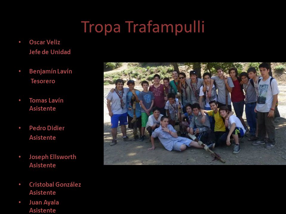 Tropa Trafampulli Oscar Veliz Jefe de Unidad Benjamín Lavín Tesorero