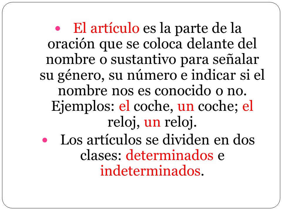 Los artículos se dividen en dos clases: determinados e indeterminados.