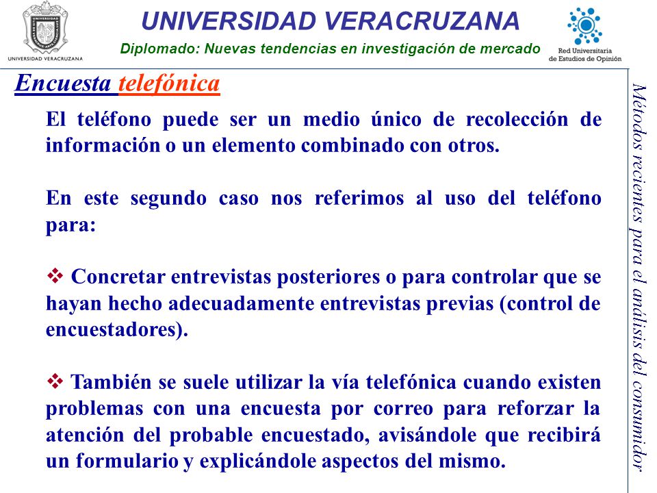 Encuesta telefónica El teléfono puede ser un medio único de recolección de información o un elemento combinado con otros.