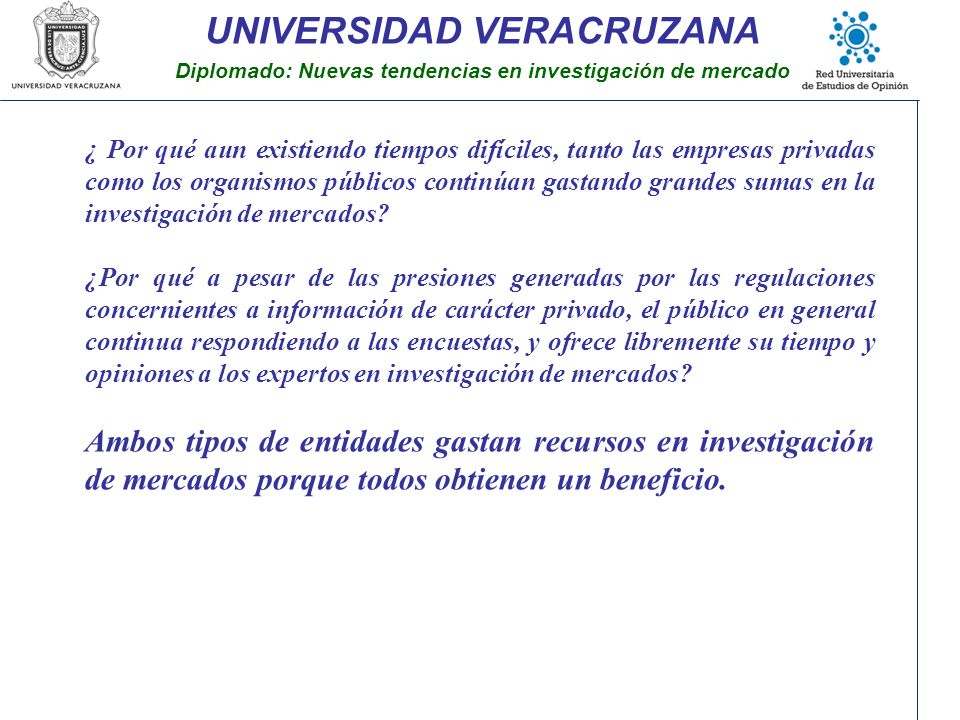 ¿ Por qué aun existiendo tiempos difíciles, tanto las empresas privadas como los organismos públicos continúan gastando grandes sumas en la investigación de mercados