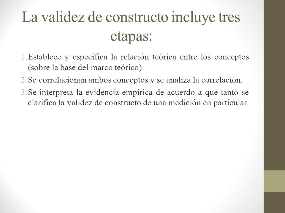 La validez de constructo incluye tres etapas: