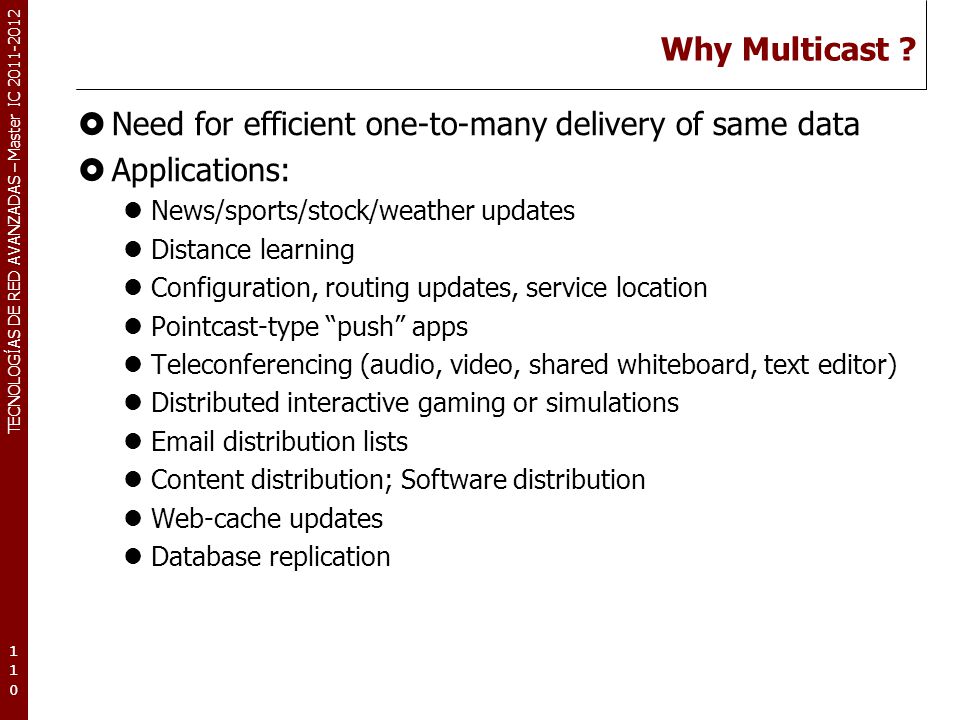 Need for efficient one-to-many delivery of same data Applications: