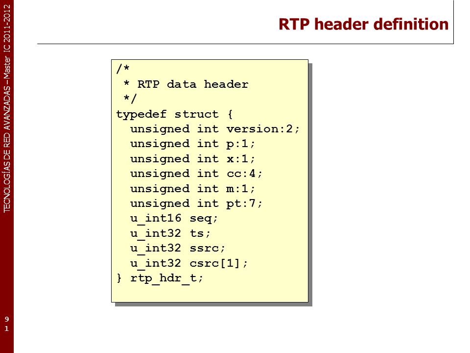 RTP header definition /* * RTP data header */ typedef struct {