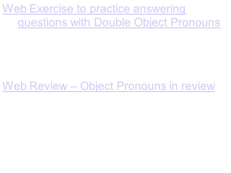 Web Exercise to practice answering questions with Double Object Pronouns