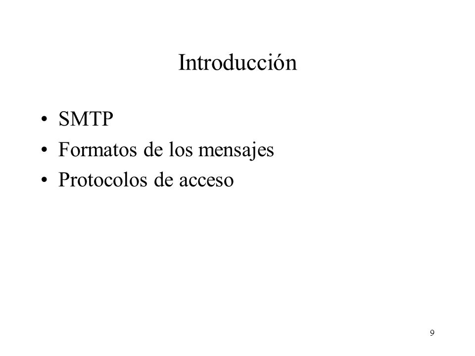 Introducción SMTP Formatos de los mensajes Protocolos de acceso