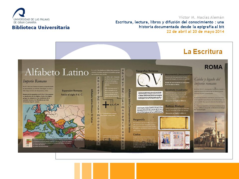 Víctor M. Macías Alemán Escritura, lectura, libros y difusión del conocimiento : una historia documentada desde la epigrafía al bit 22 de abril al 20 de mayo 2014