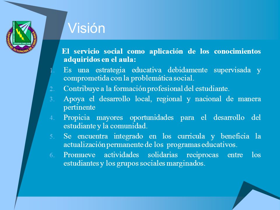 Visión El servicio social como aplicación de los conocimientos adquiridos en el aula: