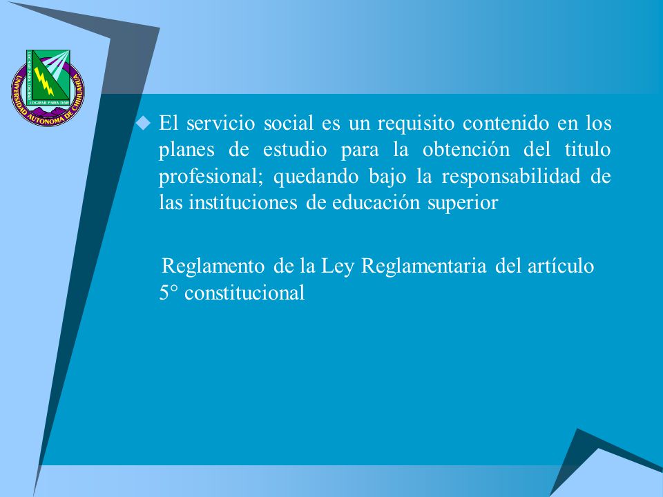 El servicio social es un requisito contenido en los planes de estudio para la obtención del titulo profesional; quedando bajo la responsabilidad de las instituciones de educación superior
