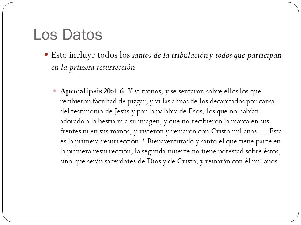 Los Datos Esto incluye todos los santos de la tribulación y todos que participan en la primera resurrección.