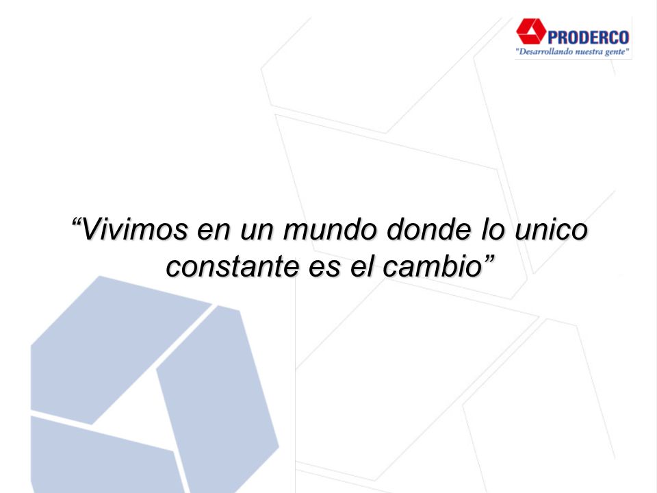 Vivimos en un mundo donde lo unico constante es el cambio