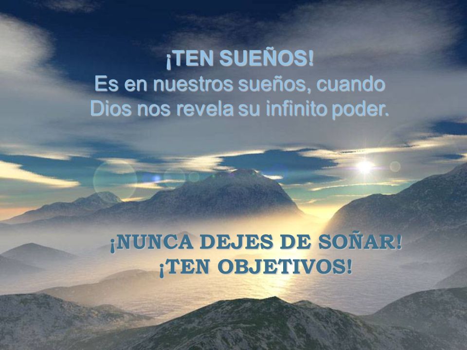 Es en nuestros sueños, cuando Dios nos revela su infinito poder.