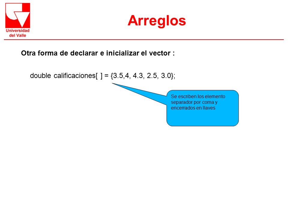 Arreglos Otra forma de declarar e inicializar el vector :