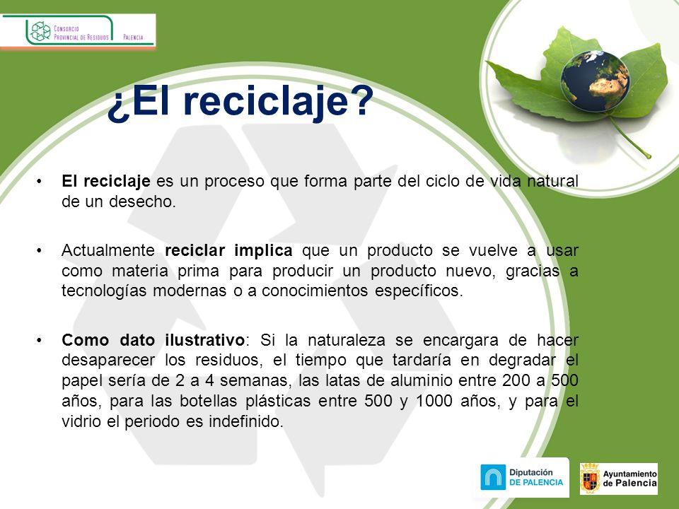 ¿El reciclaje El reciclaje es un proceso que forma parte del ciclo de vida natural de un desecho.