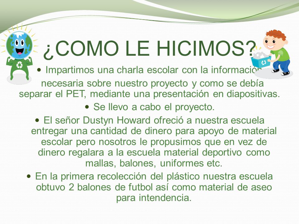 ¿COMO LE HICIMOS Impartimos una charla escolar con la información
