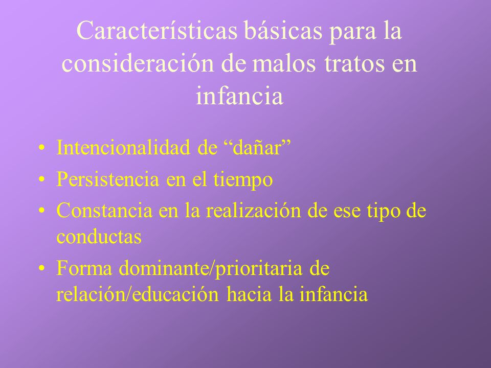 Características básicas para la consideración de malos tratos en infancia