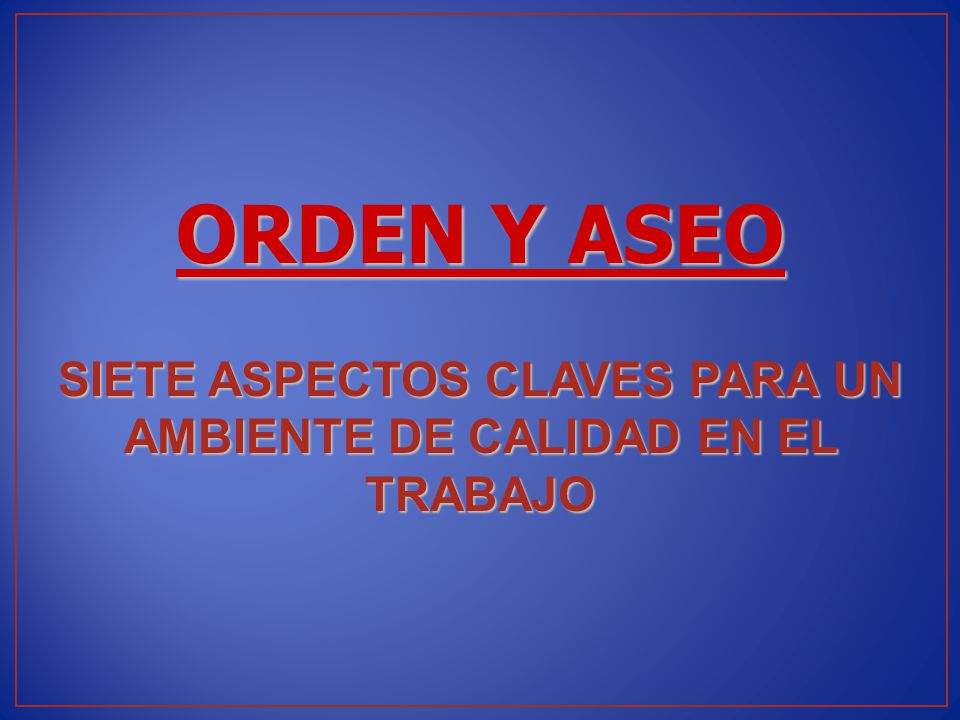 SIETE ASPECTOS CLAVES PARA UN AMBIENTE DE CALIDAD EN EL TRABAJO