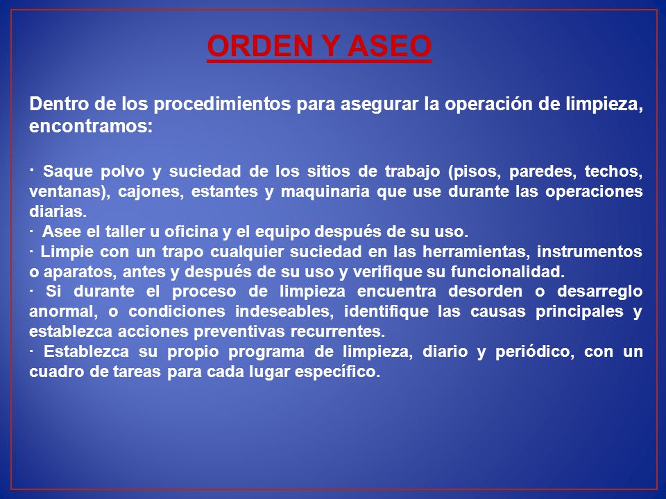 ORDEN Y ASEO Dentro de los procedimientos para asegurar la operación de limpieza, encontramos: