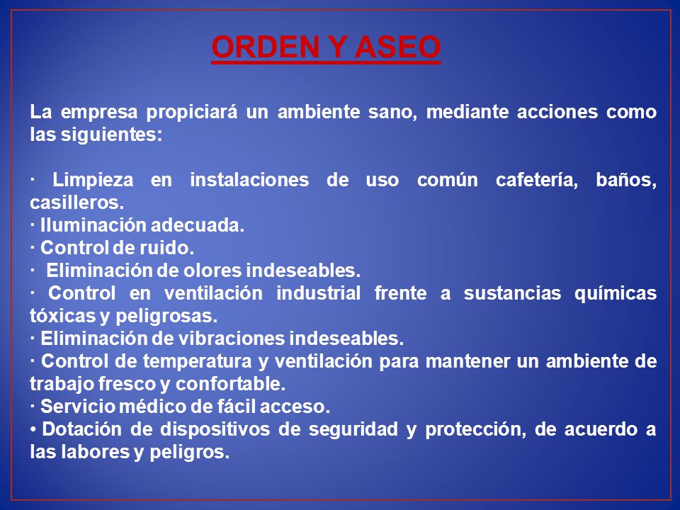 ORDEN Y ASEO La empresa propiciará un ambiente sano, mediante acciones como las siguientes:
