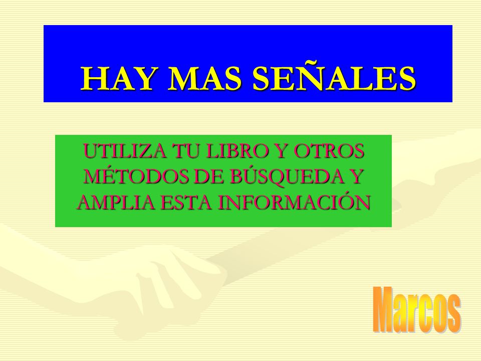 UTILIZA TU LIBRO Y OTROS MÉTODOS DE BÚSQUEDA Y AMPLIA ESTA INFORMACIÓN