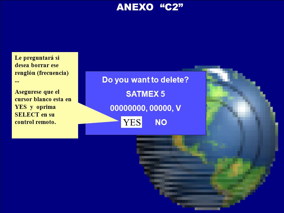 ANEXO C2 YES Do you want to delete SATMEX , 00000, V