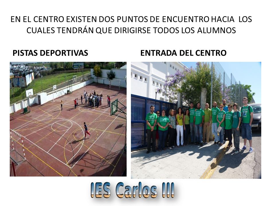 EN EL CENTRO EXISTEN DOS PUNTOS DE ENCUENTRO HACIA LOS CUALES TENDRÁN QUE DIRIGIRSE TODOS LOS ALUMNOS