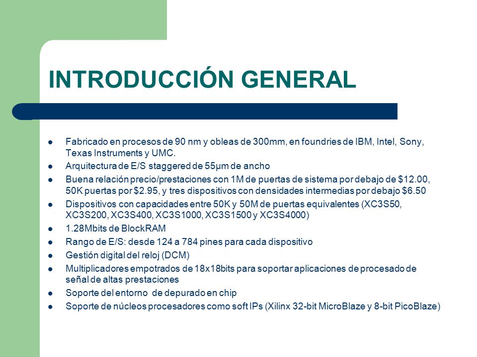 INTRODUCCIÓN GENERAL Fabricado en procesos de 90 nm y obleas de 300mm, en foundries de IBM, Intel, Sony, Texas Instruments y UMC.