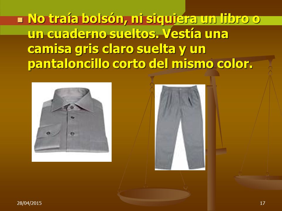 No traía bolsón, ni siquiera un libro o un cuaderno sueltos