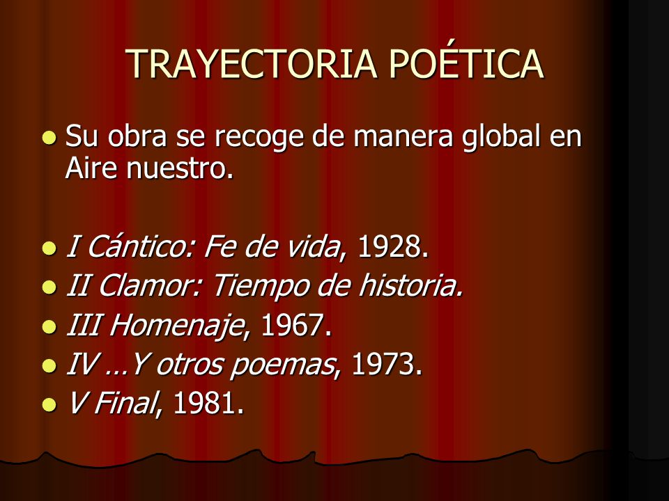 TRAYECTORIA POÉTICA Su obra se recoge de manera global en Aire nuestro. I Cántico: Fe de vida,