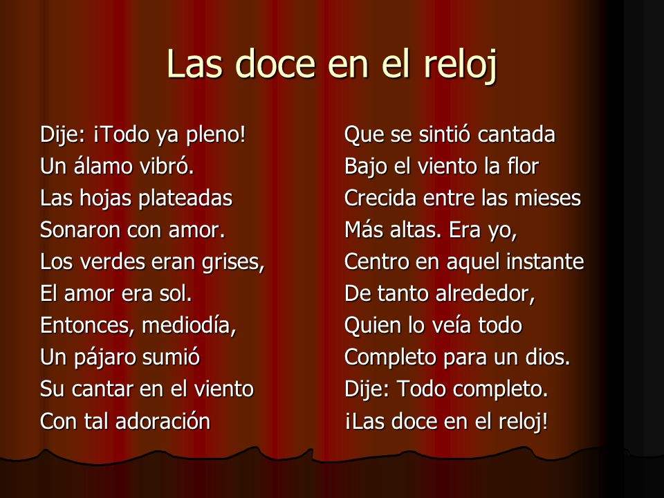 Las doce en el reloj Dije: ¡Todo ya pleno! Un álamo vibró.