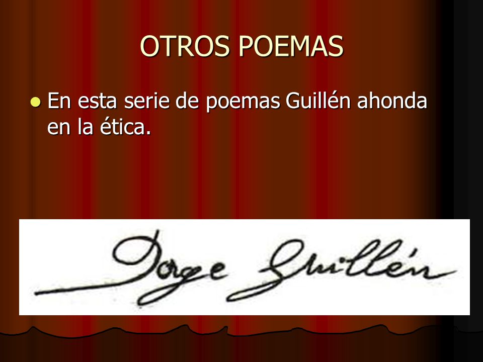 OTROS POEMAS En esta serie de poemas Guillén ahonda en la ética.