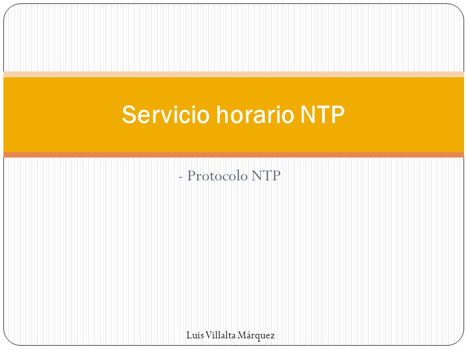 Servicio horario NTP - Protocolo NTP Luis Villalta Márquez