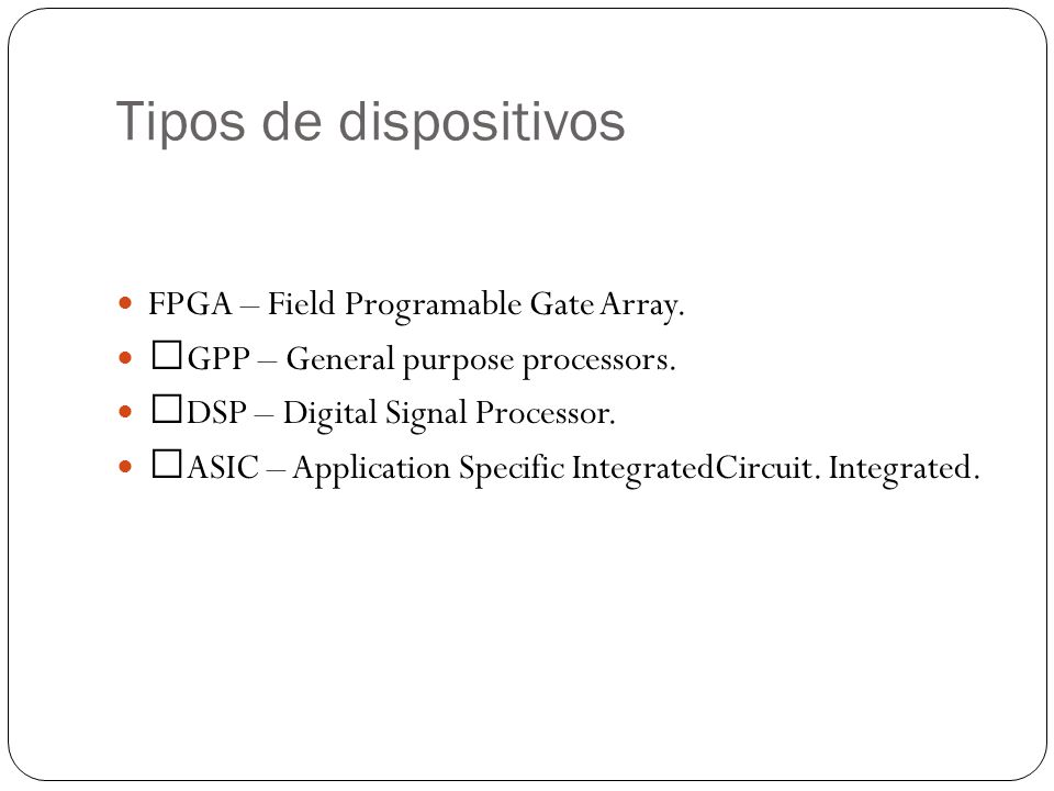 Tipos de dispositivos FPGA – Field Programable Gate Array.