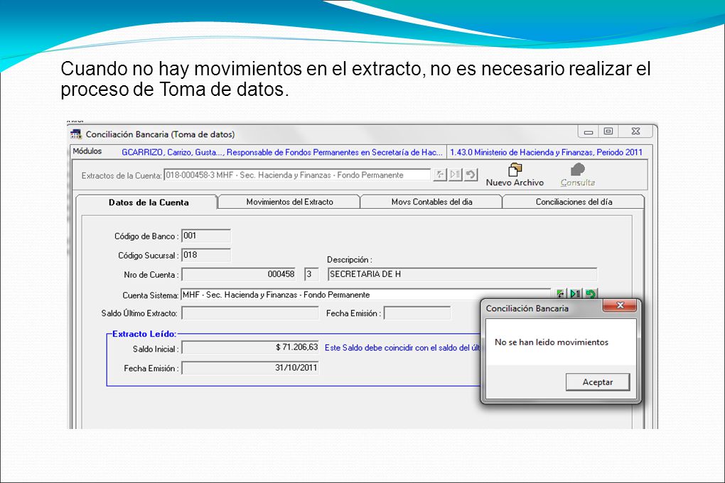Cuando no hay movimientos en el extracto, no es necesario realizar el proceso de Toma de datos.