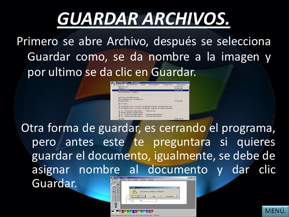 GUARDAR ARCHIVOS. Primero se abre Archivo, después se selecciona Guardar como, se da nombre a la imagen y por ultimo se da clic en Guardar.