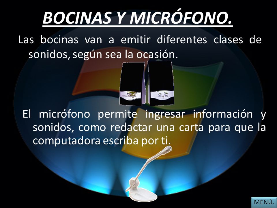 BOCINAS Y MICRÓFONO. Las bocinas van a emitir diferentes clases de sonidos, según sea la ocasión.