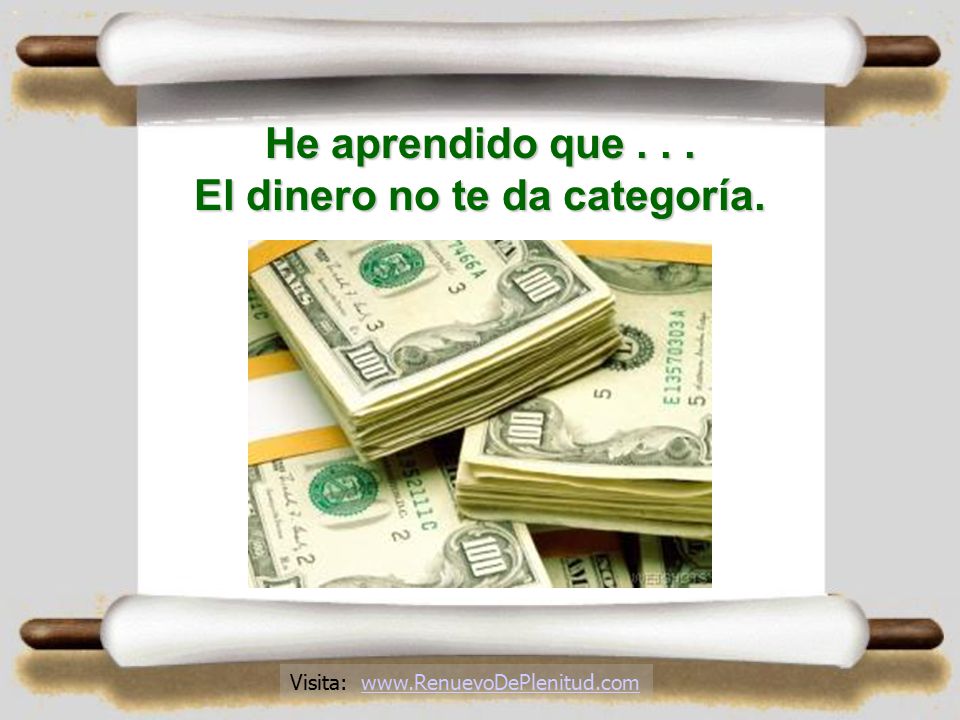He aprendido que El dinero no te da categoría.