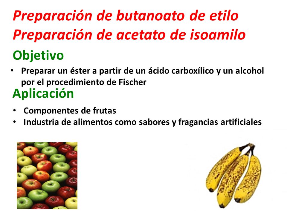 Preparación de butanoato de etilo Preparación de acetato de isoamilo